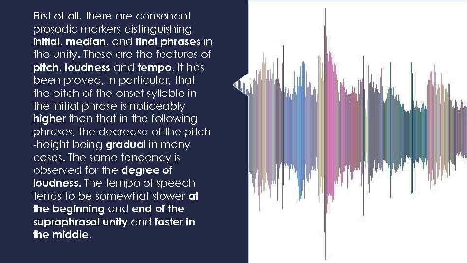 First of all, there are consonant prosodic markers distinguishing initial, median, and final phrases