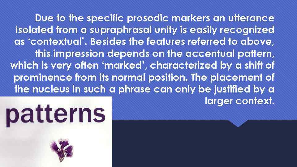 Due to the specific prosodic markers an utterance isolated from a supraphrasal unity is