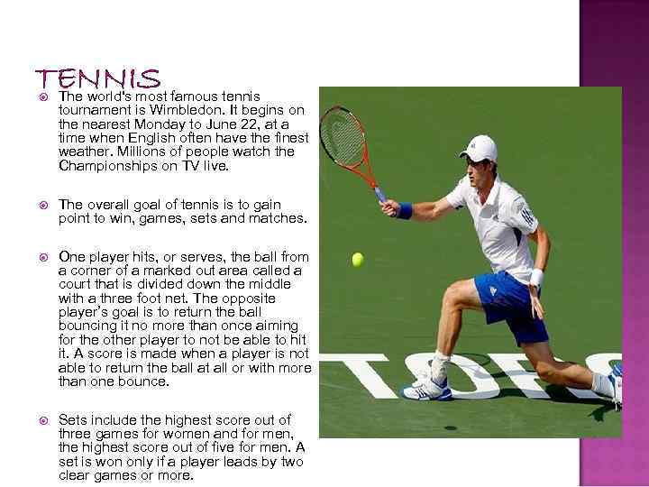 TENNIS famous tennis The world's most tournament is Wimbledon. It begins on the nearest