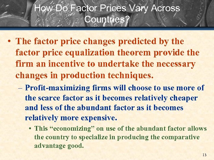 How Do Factor Prices Vary Across Countries? • The factor price changes predicted by