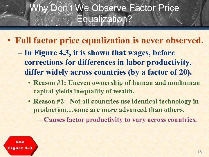 Why Don’t We Observe Factor Price Equalization? • Full factor price equalization is never