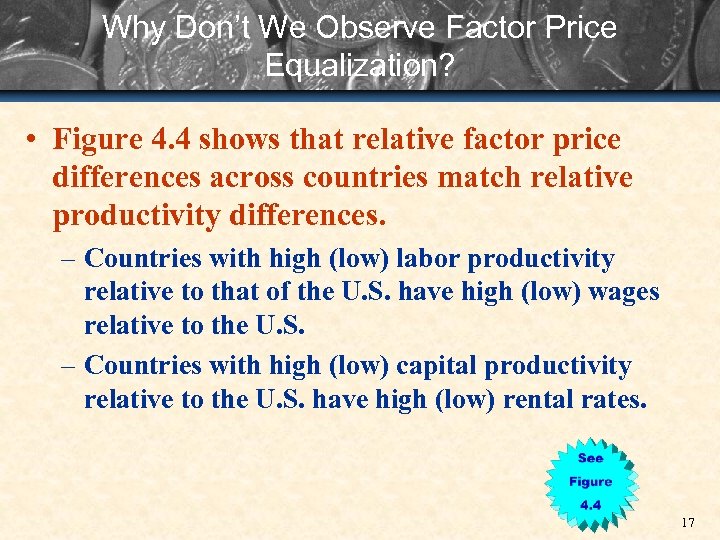 Why Don’t We Observe Factor Price Equalization? • Figure 4. 4 shows that relative