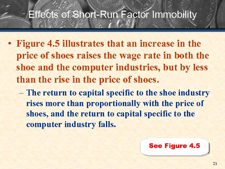 Effects of Short-Run Factor Immobility • Figure 4. 5 illustrates that an increase in