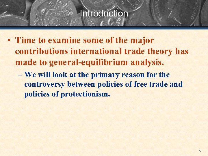 Introduction • Time to examine some of the major contributions international trade theory has