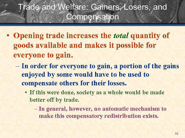 Trade and Welfare: Gainers, Losers, and Compensation • Opening trade increases the total quantity