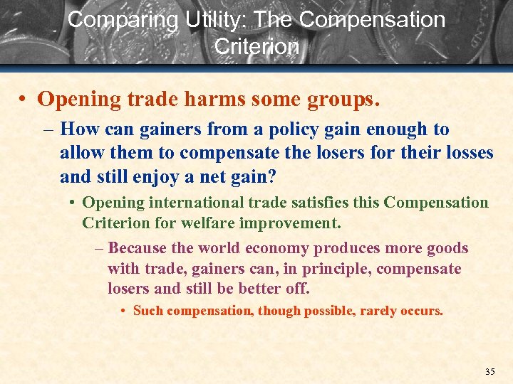 Comparing Utility: The Compensation Criterion • Opening trade harms some groups. – How can