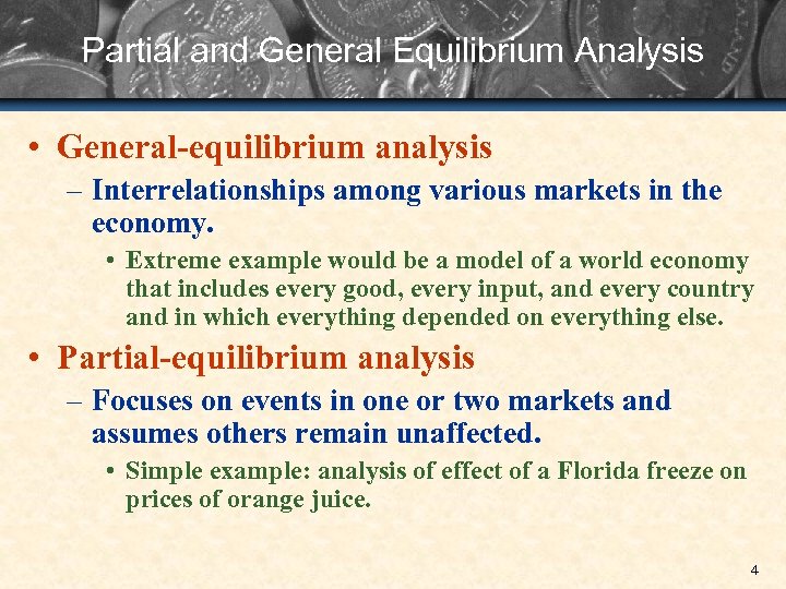 Partial and General Equilibrium Analysis • General-equilibrium analysis – Interrelationships among various markets in