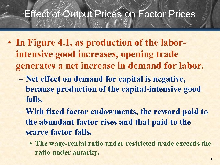 Effect of Output Prices on Factor Prices • In Figure 4. 1, as production