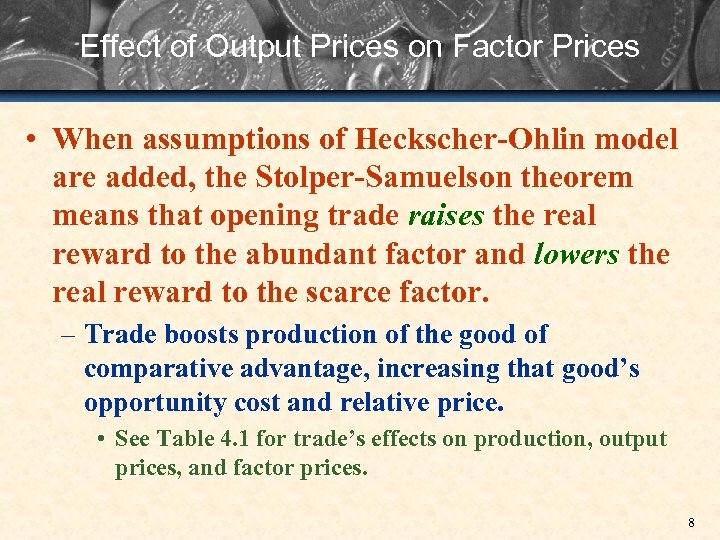 Effect of Output Prices on Factor Prices • When assumptions of Heckscher-Ohlin model are