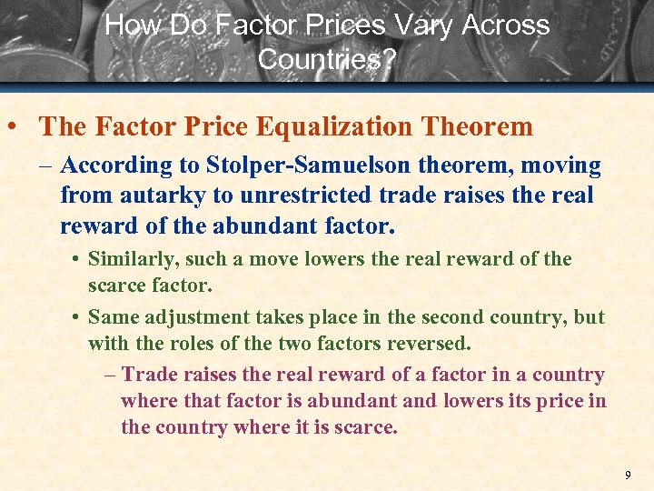 How Do Factor Prices Vary Across Countries? • The Factor Price Equalization Theorem –