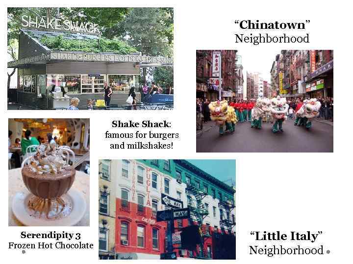 “Chinatown” Neighborhood Shake Shack: famous for burgers and milkshakes! Serendipity 3 Frozen Hot Chocolate