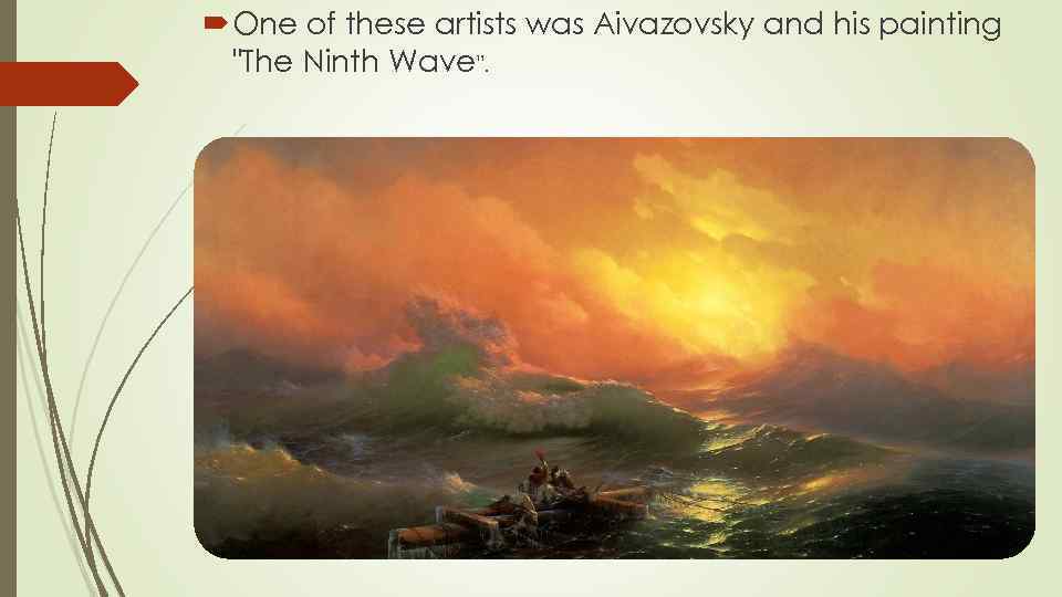 One of these artists was Aivazovsky and his painting 