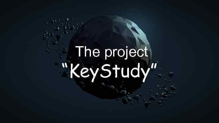 The project “Key. Study” 