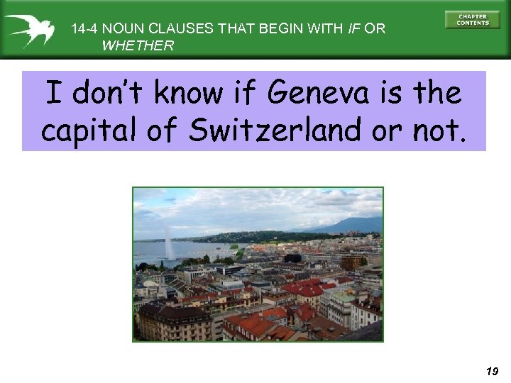 14 -4 NOUN CLAUSES THAT BEGIN WITH IF OR WHETHER I don’t know if
