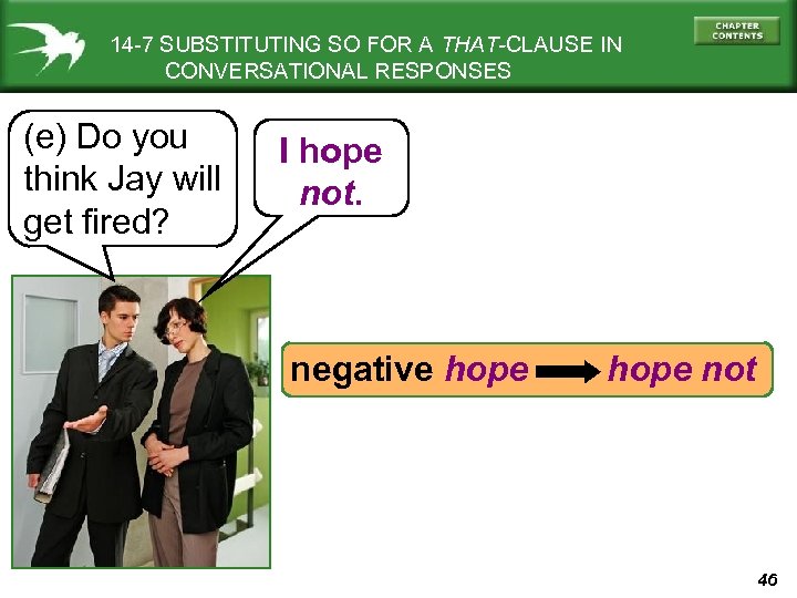 14 -7 SUBSTITUTING SO FOR A THAT-CLAUSE IN CONVERSATIONAL RESPONSES (e) Do you think