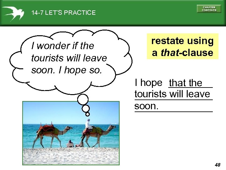 14 -7 LET’S PRACTICE I wonder if the tourists will leave soon. I hope