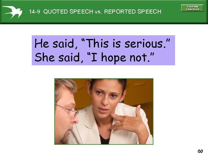 14 -9 QUOTED SPEECH vs. REPORTED SPEECH He said, “This is serious. ” She