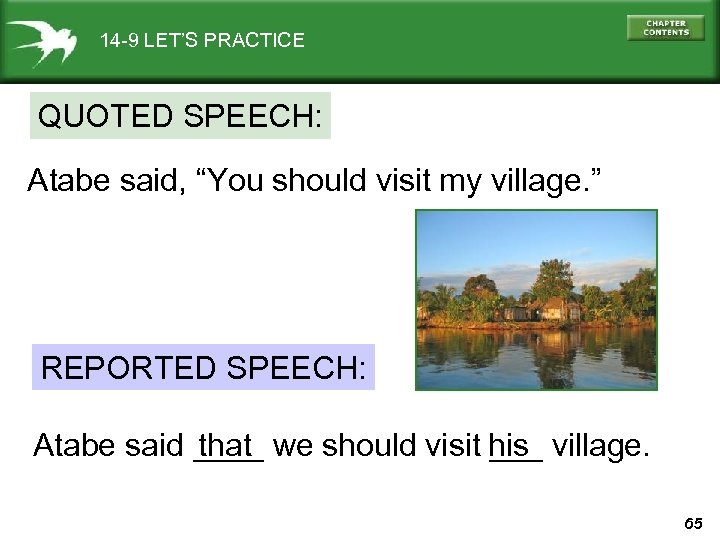 14 -9 LET’S PRACTICE QUOTED SPEECH: Atabe said, “You should visit my village. ”
