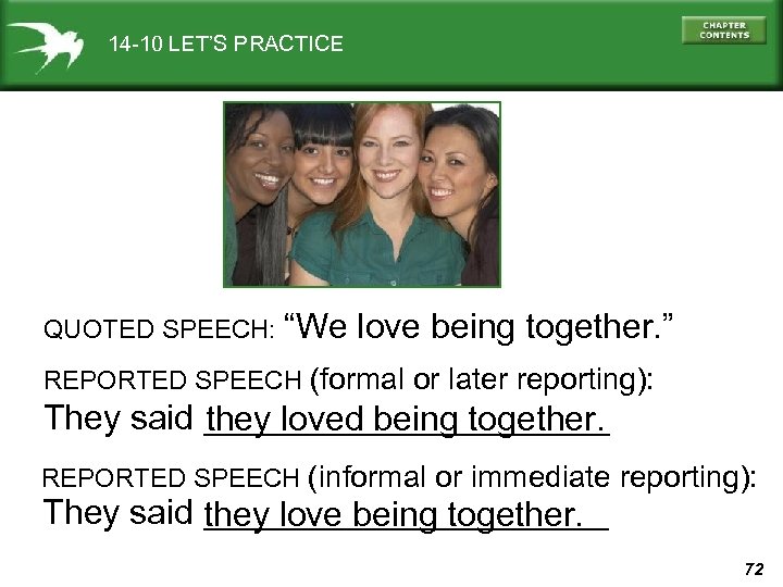 14 -10 LET’S PRACTICE QUOTED SPEECH: “We love being together. ” REPORTED SPEECH (formal