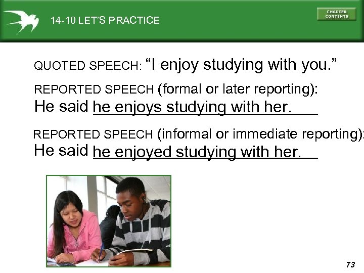 14 -10 LET’S PRACTICE QUOTED SPEECH: “I enjoy studying with you. ” REPORTED SPEECH