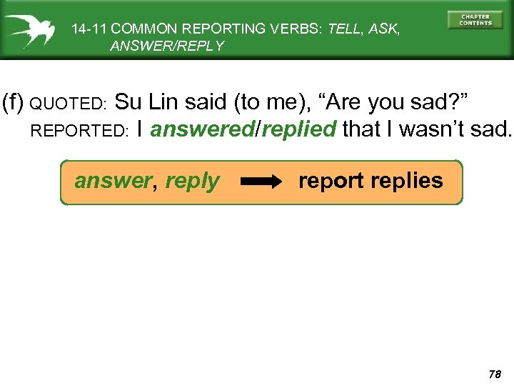 14 -11 COMMON REPORTING VERBS: TELL, ASK, ANSWER/REPLY (f) QUOTED: Su Lin said (to