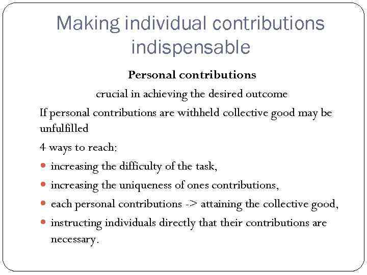 Making individual contributions indispensable Personal contributions crucial in achieving the desired outcome If personal