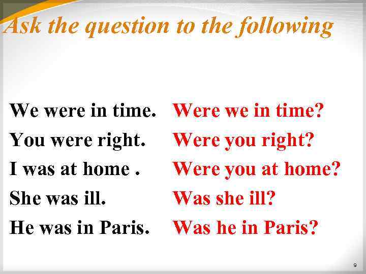 Ask the question to the following We were in time. You were right. I