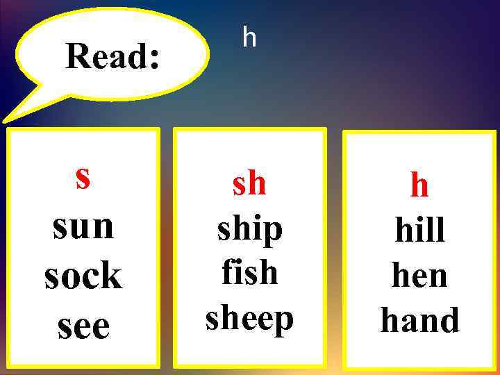 Read: s sun sock see h sh ship fish sheep h hill hen hand