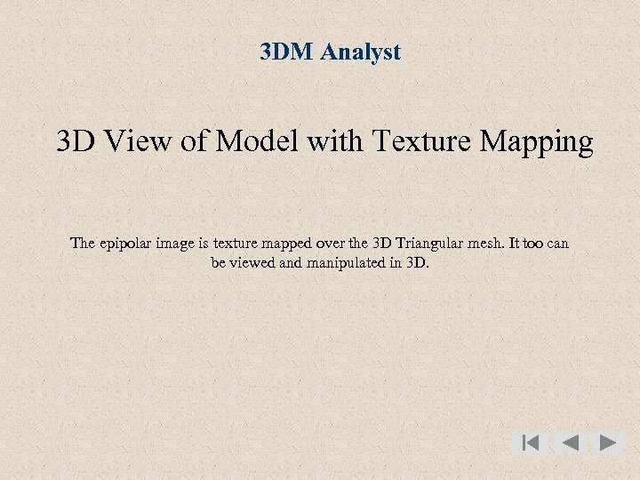 3 DM Analyst 3 D View of Model with Texture Mapping The epipolar image