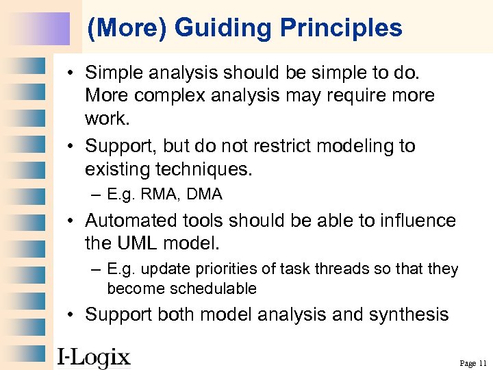 (More) Guiding Principles • Simple analysis should be simple to do. More complex analysis