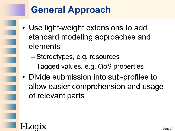 General Approach • Use light-weight extensions to add standard modeling approaches and elements –