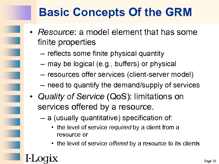 Basic Concepts Of the GRM • Resource: a model element that has some finite