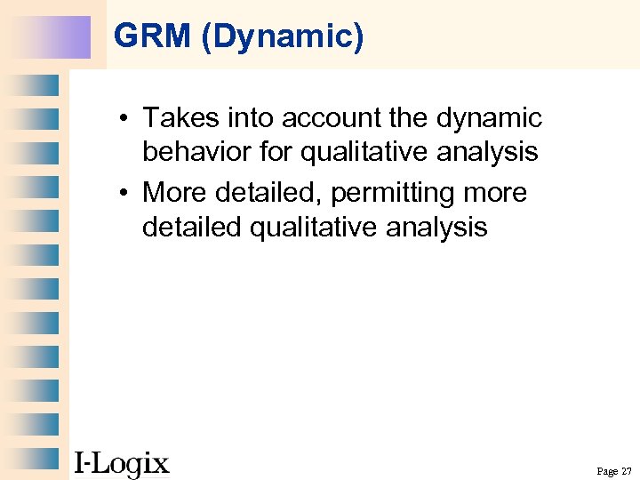 GRM (Dynamic) • Takes into account the dynamic behavior for qualitative analysis • More