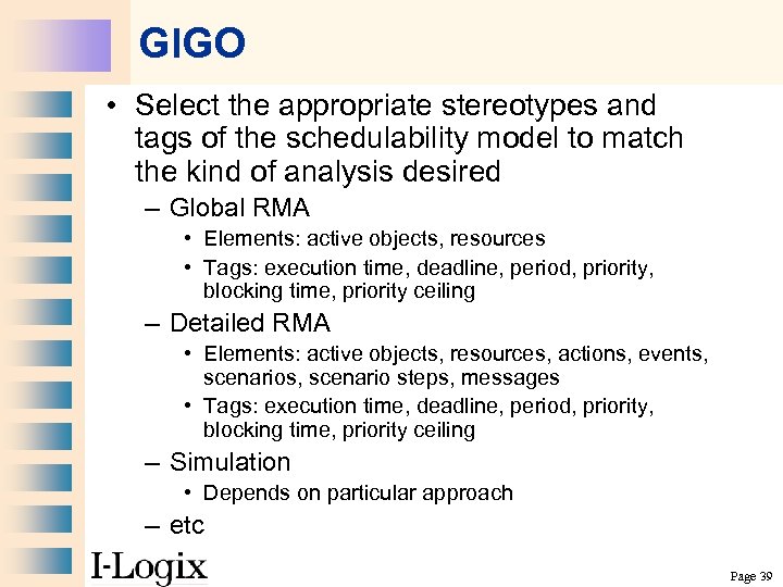 GIGO • Select the appropriate stereotypes and tags of the schedulability model to match