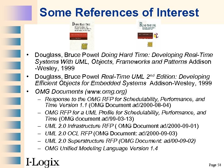 Some References of Interest • Douglass, Bruce Powel Doing Hard Time: Developing Real-Time Systems