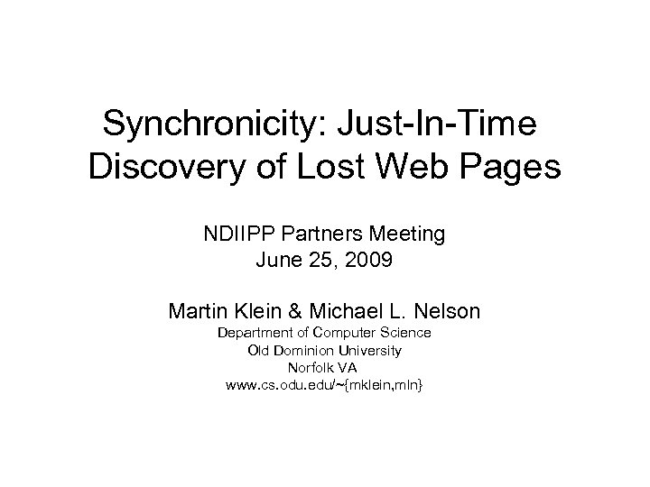 Synchronicity: Just-In-Time Discovery of Lost Web Pages NDIIPP Partners Meeting June 25, 2009 Martin