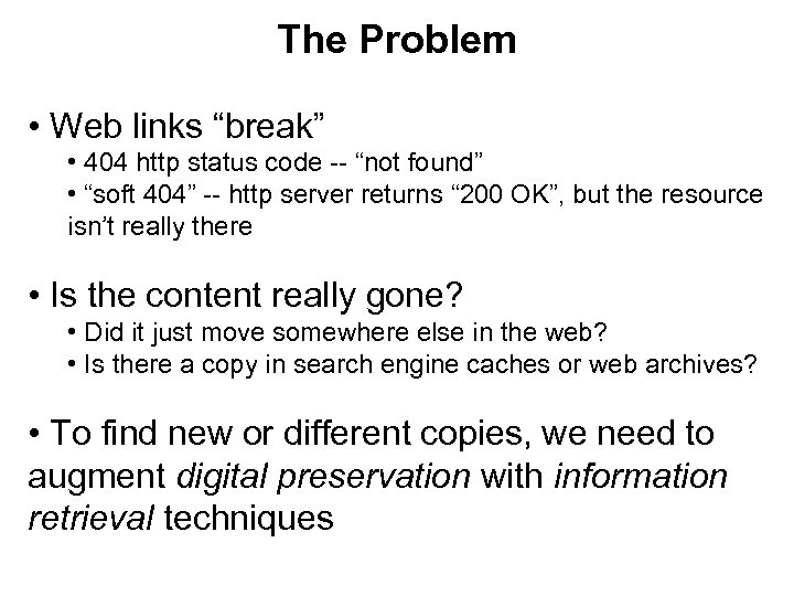 The Problem • Web links “break” • 404 http status code -- “not found”