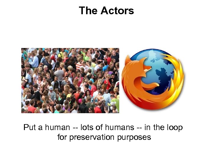 The Actors Put a human -- lots of humans -- in the loop for