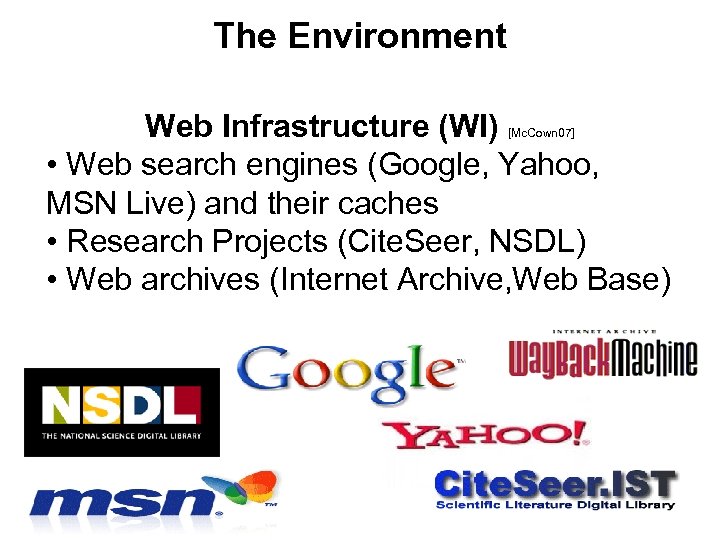 The Environment Web Infrastructure (WI) • Web search engines (Google, Yahoo, MSN Live) and