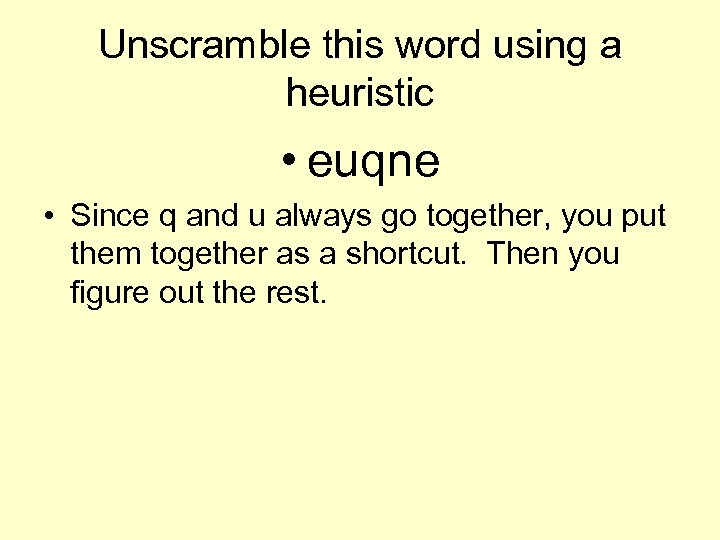 Unscramble this word using a heuristic • euqne • Since q and u always