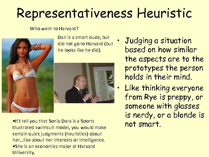 Representativeness Heuristic Who went to Harvard? Dan is a smart dude, but did not