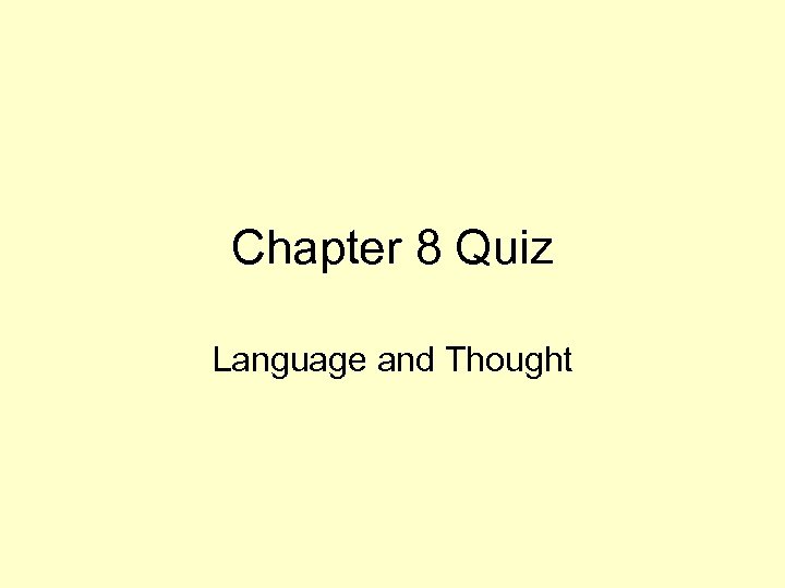 Chapter 8 Quiz Language and Thought 