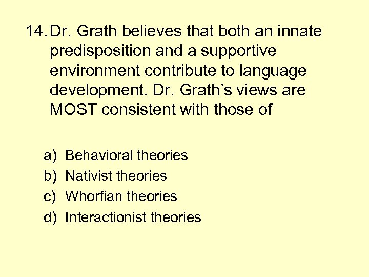 14. Dr. Grath believes that both an innate predisposition and a supportive environment contribute