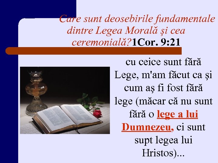 Care sunt deosebirile fundamentale dintre Legea Morală şi cea ceremonială? 1 Cor. 9: 21