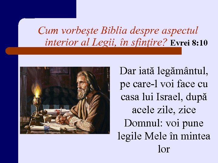 Cum vorbeşte Biblia despre aspectul interior al Legii, în sfinţire? Evrei 8: 10 Dar