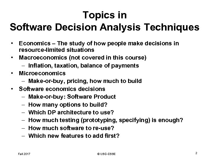 Topics in Software Decision Analysis Techniques • Economics – The study of how people