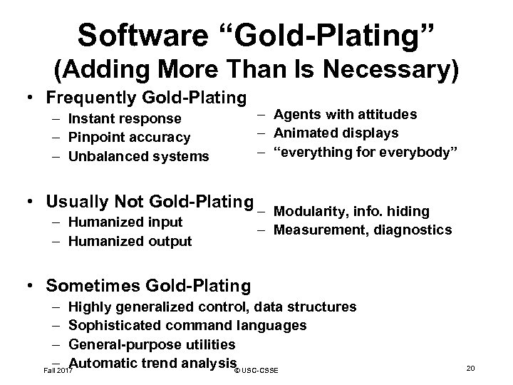 Software “Gold-Plating” (Adding More Than Is Necessary) • Frequently Gold-Plating – Instant response –