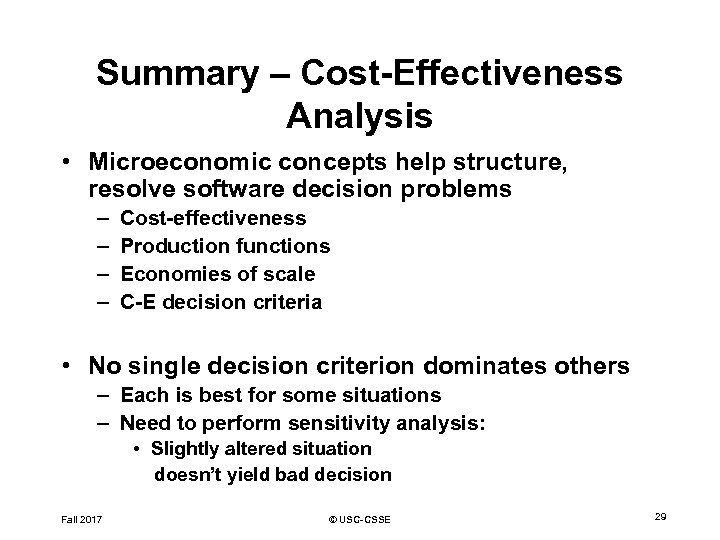 Summary – Cost-Effectiveness Analysis • Microeconomic concepts help structure, resolve software decision problems –