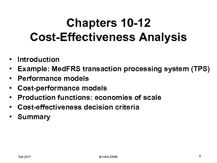 Chapters 10 -12 Cost-Effectiveness Analysis • • Introduction Example: Med. FRS transaction processing system