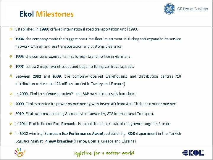 Ekol Milestones v Established in 1990; offered international road transportation until 1993. v 1994,